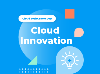 Cloud TechCenter Days: Cloud Innovation